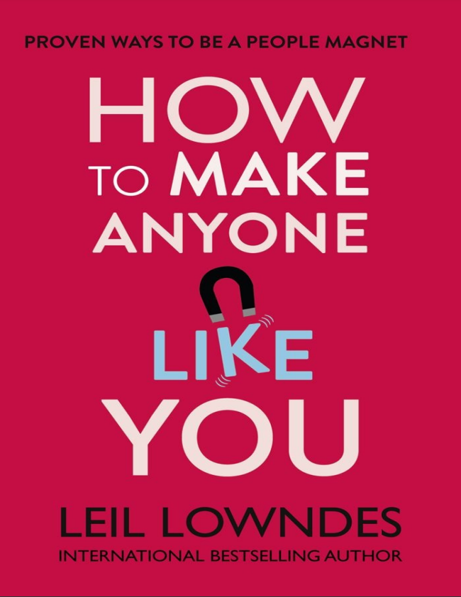 How to Make Anyone Like You : Proven Ways to Become a People Magnet